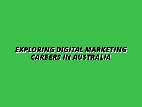 Exploring Digital Marketing Careers in Australia