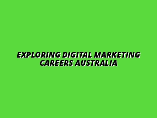 Exploring Digital Marketing Careers Australia
