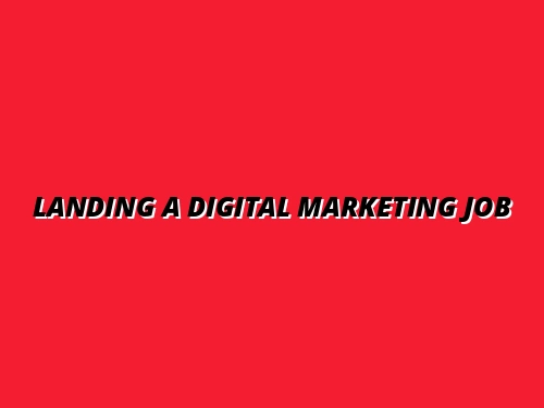 Landing a Digital Marketing Job