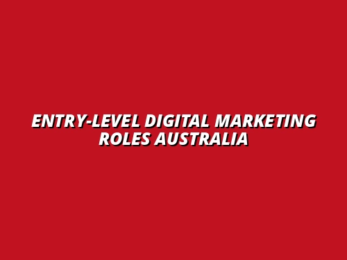 Entry-Level Digital Marketing Roles Australia
